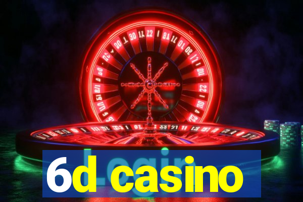 6d casino